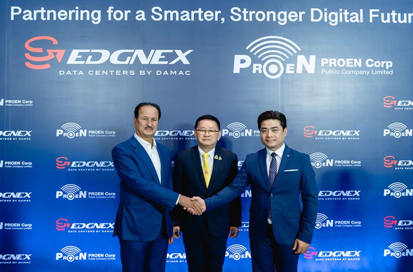  UAE HEADQUARTERED EDGNEX DATA CENTERS BY DAMAC ANNOUNCES STRATEGIC JV WITH THAILAND BASED GROUP, PROEN Corp